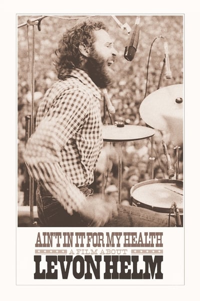 Aint In It For My Health A Film About Levon Helm (2010) [720p] [BluRay]
