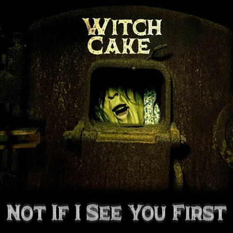 Witch Cake - Not If I See You First (2022)