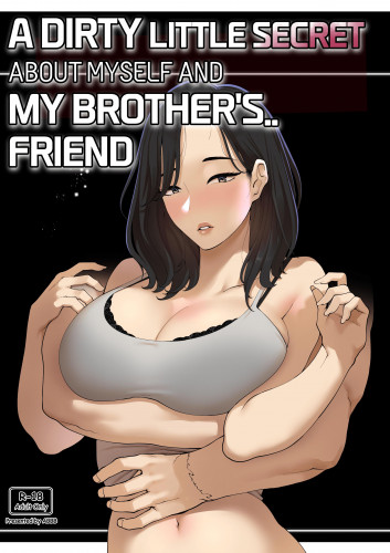 A dirty little secret about myself and my brother's friend Hentai Comic