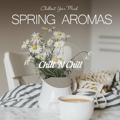 VA - Spring Aromas: Chillout Your Mind (2022)