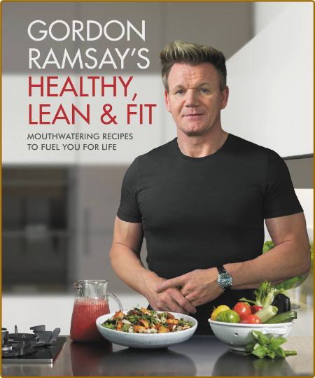 Gordon Ramsay's Healthy, Lean & Fit -Gordon Ramsay