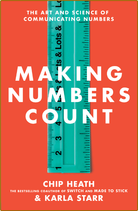 Making Numbers Count -Chip Heath, Karla Starr