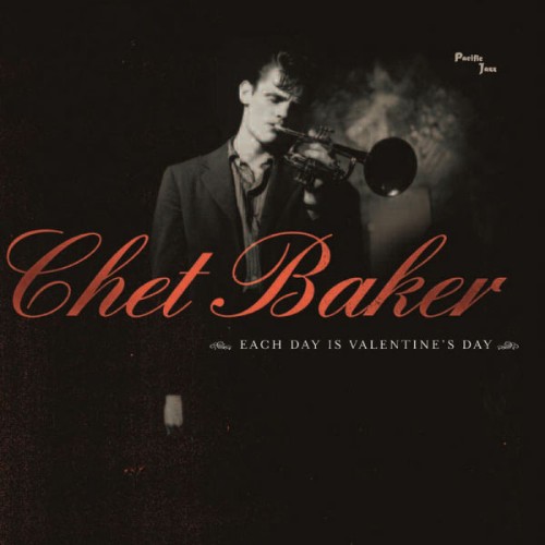 Chet Baker - Each Day Is Valentine's Day - 2004