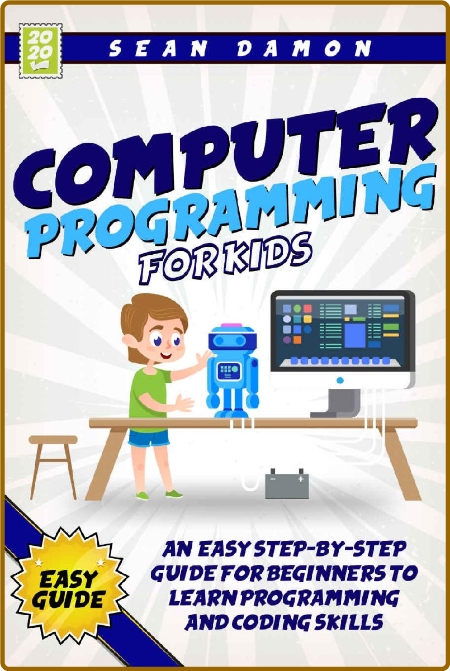 Computer Programming for Kids : An Easy Step-by-Step Guide For Beginners To Learn ...