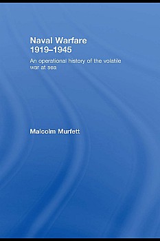 Naval Warfare 19191945: An Operational History of the Volatile War at Sea