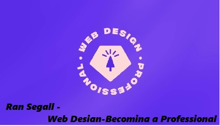 Web Design: Becoming a Professional with Ran Segall