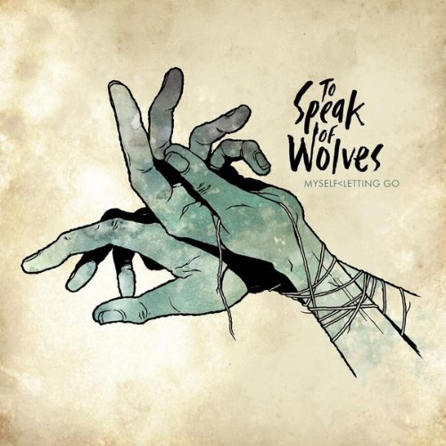 To Speak Of Wolves - Myself  Letting Go - 2010