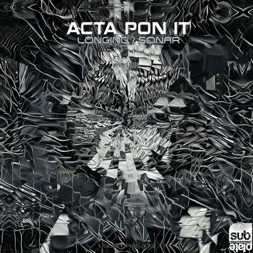 Acta Pon It - Longing / Sonar (2022)