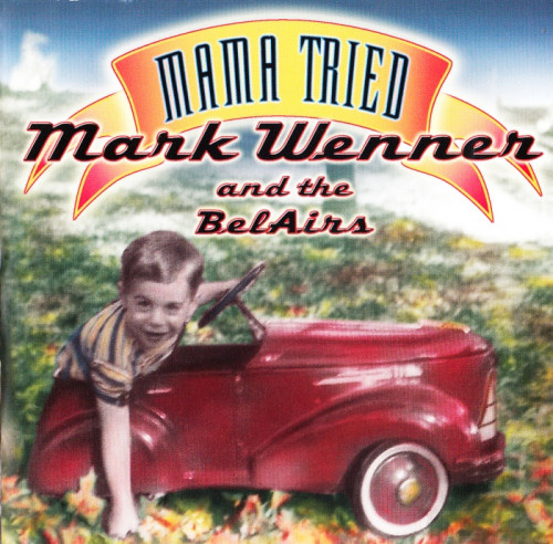 Mark Wenner and the BelAirs - Mama Tried (2002) [lossless]