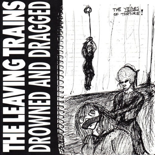 The Leaving Trains - Drowned and Dragged - 2014