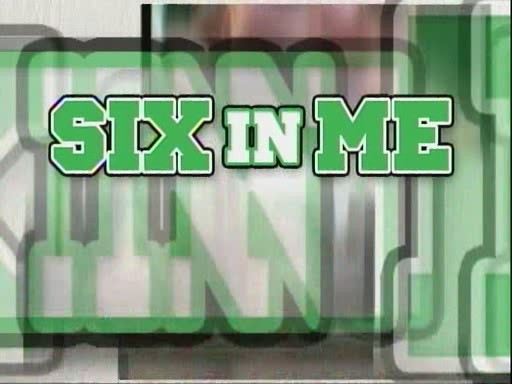 Шесть во мне / Six in Me