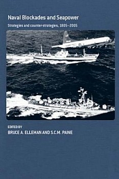 Naval Blockades and Seapower: Strategies and Counter-Strategies,18052005