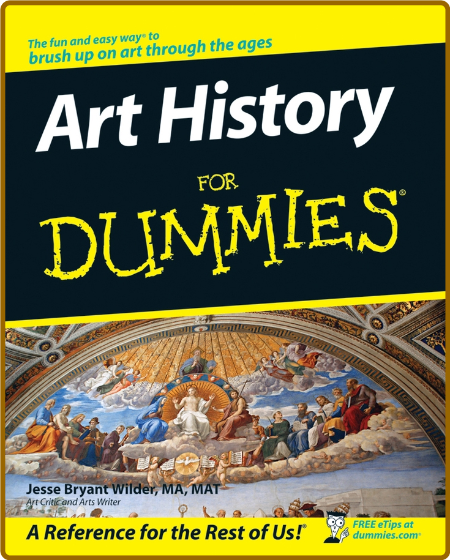 Art History For Dummies -Jesse Bryant Wilder, MA, MAT