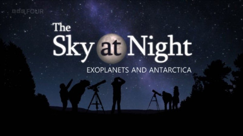 BBC The Sky at Night - Exoplanets and Antarctica (2022)
