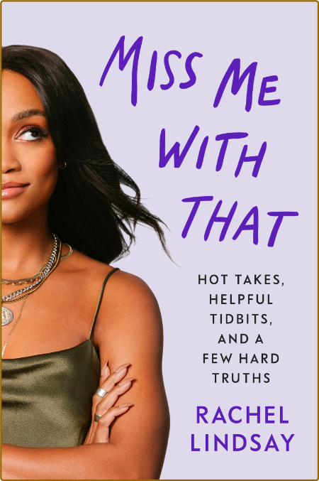 Miss Me with That -Rachel Lindsay