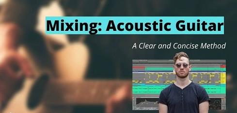 Skillshare - Mixing Acoustic Guitar A Clear and Concise Method