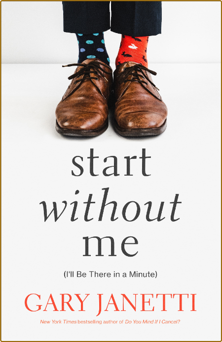 Start Without Me -Gary Janetti