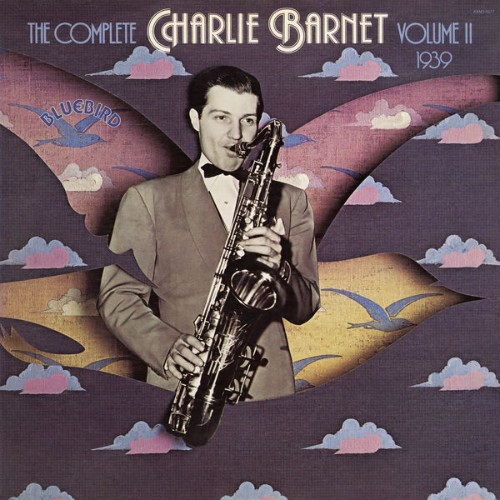 Charlie Barnet & His Orchestra - The Complete Charlie Barnet, Vol  II - 2022
