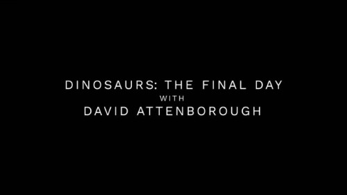 BBC - Dinosaurs The Final Day (2022)