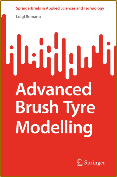 Advanced Brush Tyre Modelling (SpringerBriefs in Applied Sciences and Technology) ...