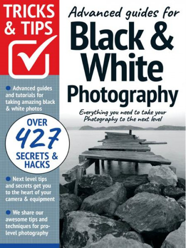 Advanced guides for Black & White Photography Tricks and Tips - 10th Edition 2022 