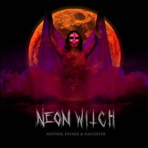 The Neon Witch - Mother, Father & Daughter (2022)