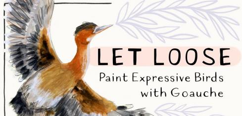 Let Loose Paint Expressive Birds in Gouache