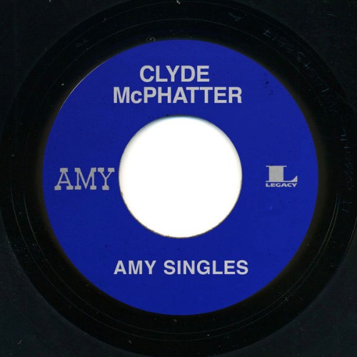 Clyde McPhatter - Amy Singles - 2019