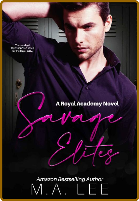 Savage Elites: An Enemies to Lovers Romance (Royal Elite Academy Series Book 1) (A...