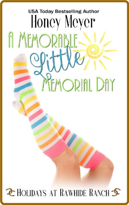 A Memorable Little Memorial Day -Honey Meyer, Rawhide Authors