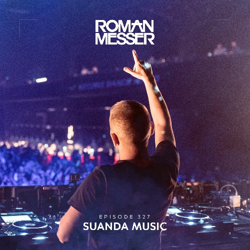 Roman Messer - Suanda Music 327 (2022-05-03)