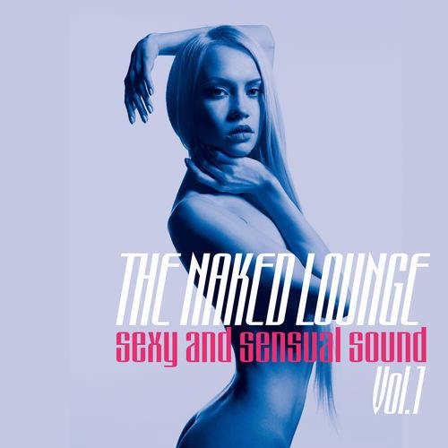The Naked Lounge Vol. 1-2 Sexy and Sensual Sound (2015)