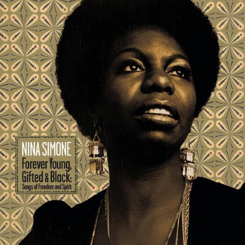 Nina Simone - Forever Young, Gifted And Black Songs Of Freedom And Spirit - 2006