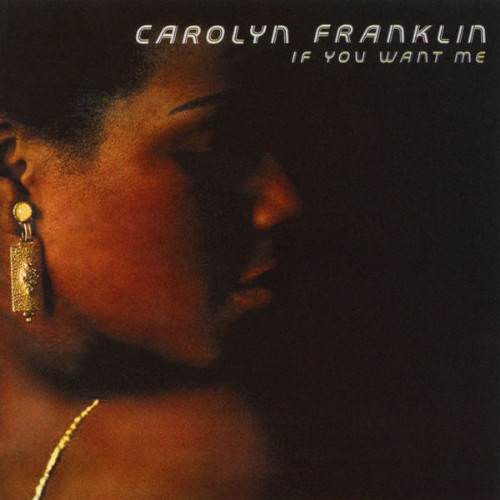 Carolyn Franklin - If You Want Me - 2016