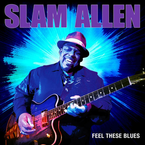 Slam Allen - Feel These Blues 2015