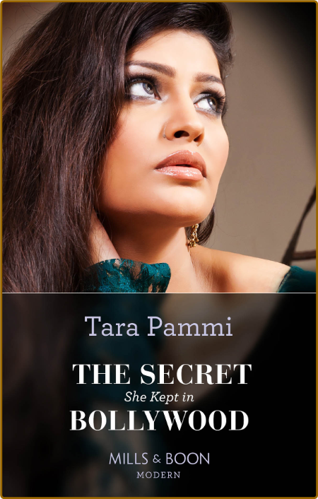 The Secret She Kept in Bollywood -Tara Pammi