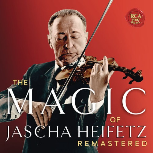 Jascha Heifetz - The Magic of Jascha Heifetz  (Remastered) - 2016
