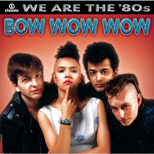 Bow Wow Wow - We Are The '80s - 2006