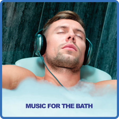 VA - Music For The Bath (2020) MP3