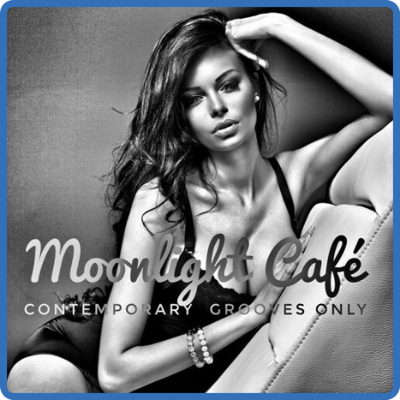 VA - Moonlight Cafe [Contemporary Grooves Only] (2017) MP3