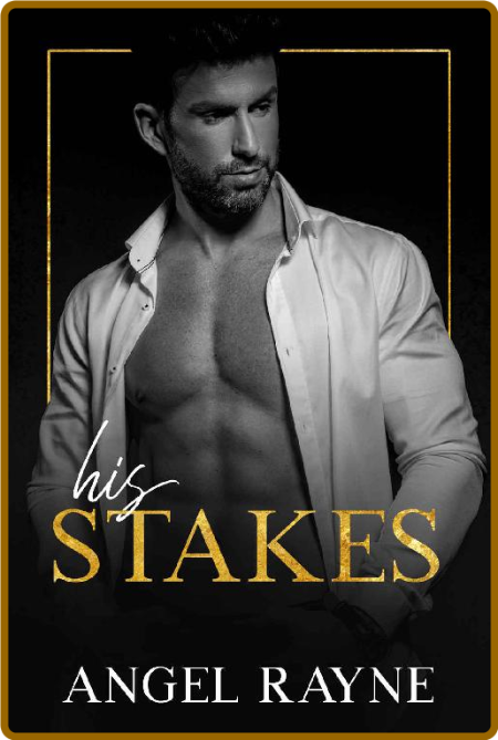 His Stakes: A Dark Mafia Romance (His Obsession Book 2) -Angel Rayne