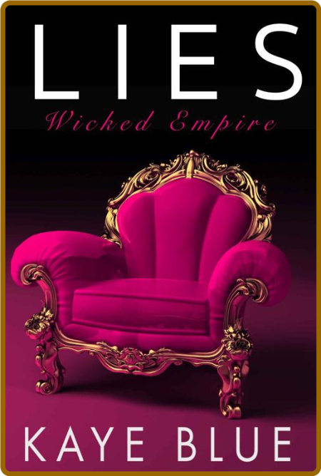Lies (Wicked Empire Book 1) -Kaye Blue