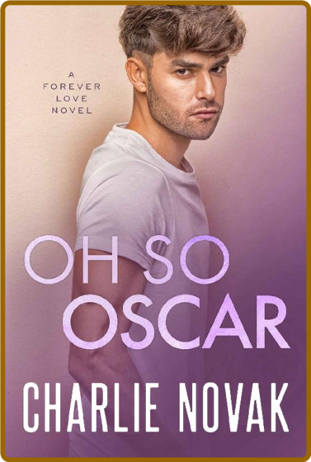 Oh So Oscar (Forever Love Book 3) -Charlie Novak