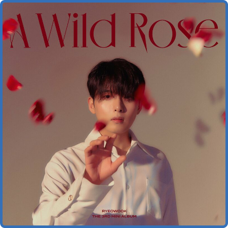 Ryeowook - A Wild Rose - The 3rd Mini Album (2022)