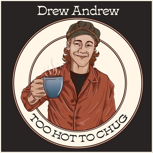 Drew Andrew - Too Hot To Chug (2022)