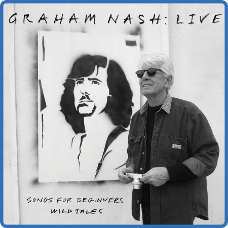 Graham Nash - Live Songs For Beginners  Wild Tales (2022)