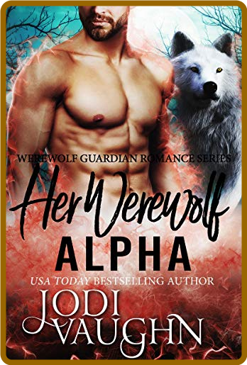 Her Werewolf Enforcer: Werewolf Guardian Romance Series -Jodi Vaughn