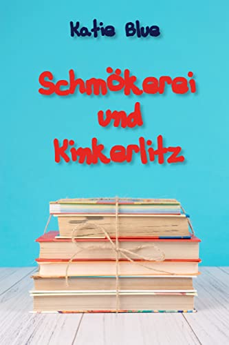 Cover: Blue, Katie  -  Schmökerei und Kinkerlitz