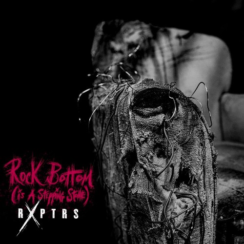 RXPTRS - Rock Bottom (Is a Stepping Stone) (2022)