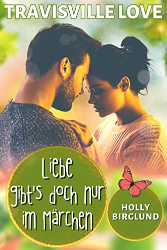 Cover: Holly Birglund  -  Liebe gibts doch nur im Märchen (Travisville Love 3)